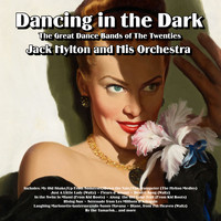 Jack Hylton And His Orchestra - Dancing in the Dark:The Great Dance Bands of The  Twenties