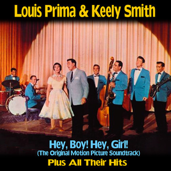 Louis Prima And Keely Smith - Hey, Boy! Hey, Girl! : The Original Motion Picture Soundtrack and All Their Hits