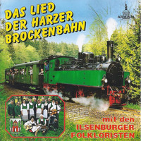 Ilsenburger Folkloristen - Das Lied der Harzer Brockenbahn