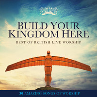 Elevation - Build Your Kingdom Here: Best of British Live Worship