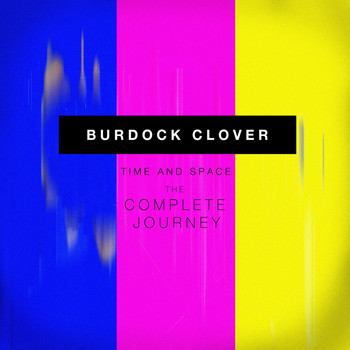 Burdock Clover - Time and Space: The Complete Journey (Special Edition)