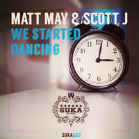 Matt May & Scott J - We Started Dancing