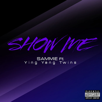 Sammie - Show Me (feat. Ying Yang Twins) - Single (Explicit)