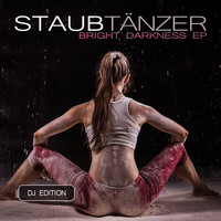 Staubtänzer - Bright Darkness EP - DJ Edition