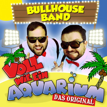 Bullhouse Band - Voll wie ein Aquarium