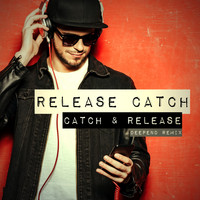 Release Catch - Catch & Release (Deepend Remix)