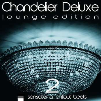 Various Artists - Chandelier Deluxe, Vol. 2 (Sensational Chillout Beats)