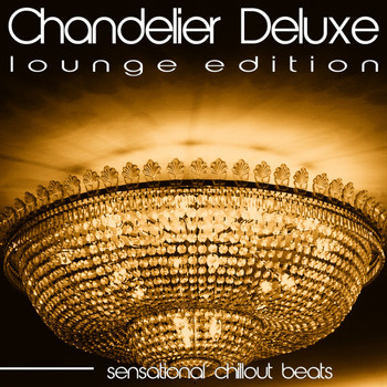 Various Artists - Chandelier Deluxe (Sensational Chillout Beats)