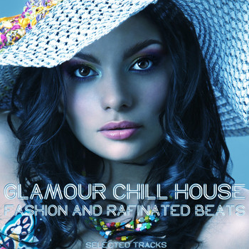 Various Artists - Glamour Chill House (Fashion and Rafinated Beats)