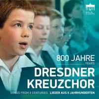 Dresdner Kreuzchor - 800 Jahre Dresdner Kreuzchor (Lieder aus 8 Jahrhunderten) (Lieder aus 8 Jahrhunderten)