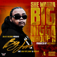 Big June - She Wanna Big Nigga Whoop'n (feat. Bigg Tupp, Donut & Dosia Bo) - Single (Explicit)