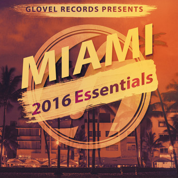 Various Artists - Glovel Records Miami 2016 Essentials (Explicit)