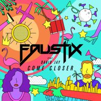 Faustix - Come Closer (feat. David Jay)