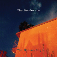 The Renderers - In the Sodium Light