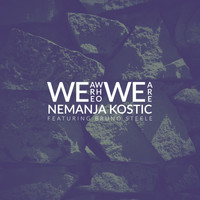 Nemanja Kostic - We Are Who We Are (feat. Bruno Steele)