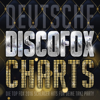 Various Artists - Deutsche Discofox Charts - Die Top Fox 2016 Schlager Hits für deine Tanz Party