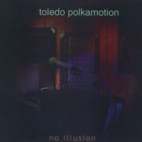Toledo Polkamotion - No Illusion