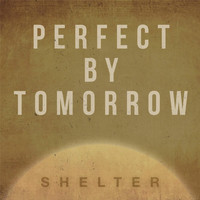 Perfect By Tomorrow - Shelter (feat. Casey Sullivan)