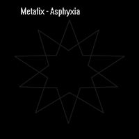 Metafix - Asphyxia (Explicit)