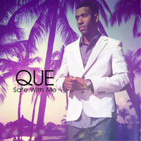 Que - Safe with Me