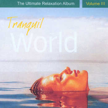 Medwyn Goodall - Tranquil World - The Ultimate Relaxation Album, Vol. III