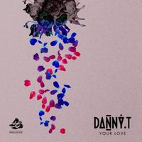 Danny T - Your Love