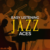 Easy Listening Jazz Masters - Easy Listening Jazz Aces