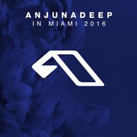 Various Artists and Anjunadeep - Anjunadeep In Miami 2016