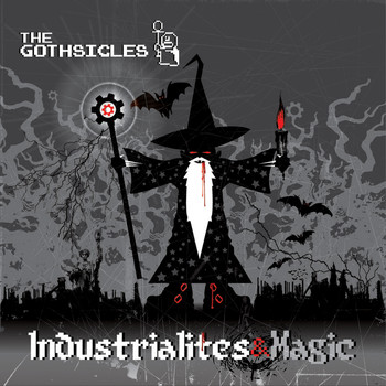 The Gothsicles - Industrialites & Magic