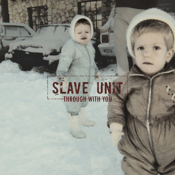 Slave Unit - Through With You