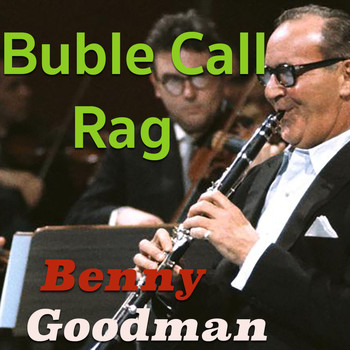Benny Goodman - Buble Call Rag