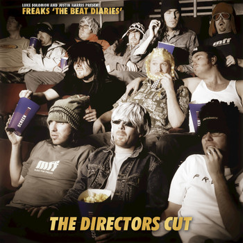 Freaks - Luke Solomon & Justin Harris Present Freaks the Beat Diaries - The Directors Cut