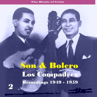 Los Compadres - The Music of Cuba - Son & Bolero / Recordings 1949 - 1959, Volume2