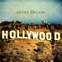 Brad Brock - Welcome to Hollywood