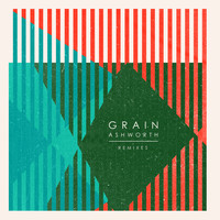 Joseph Ashworth - Grain (Remixes)