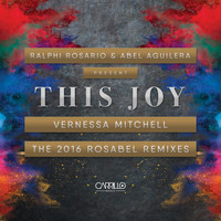 Vernessa Mitchell - Ralphi Rosario & Abel Aguilera Present: This Joy, the 2016 Rosabel Remixes