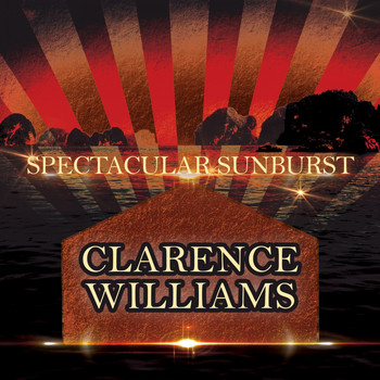 Clarence Williams - Spectacular Sunburst (Explicit)