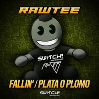 Rawtee - Fallin' / Plata O Plomo