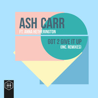 Ash Carr - Got 2 Give It Up (feat. Anna Hetherington)