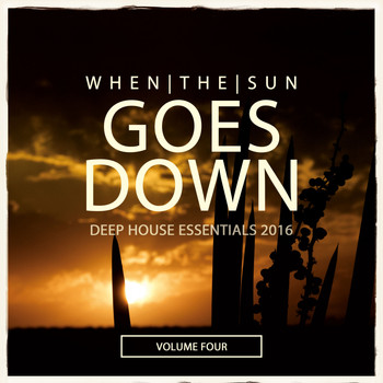 Various Artists - When The Sun Goes Down, Vol. 4 (Deep House Essentials 2016)