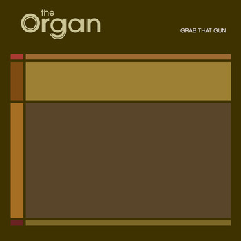 The Organ - Grab That Gun