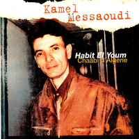 Kamel Messaoudi - Habit el youm (Chaâbi d'Algérie)