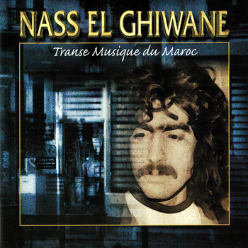 Nass El Ghiwane - Transe musique du Maroc