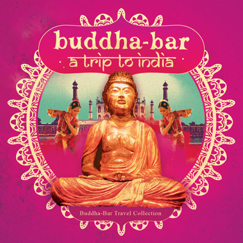 Buddha Bar - Buddha-Bar: Trip to India