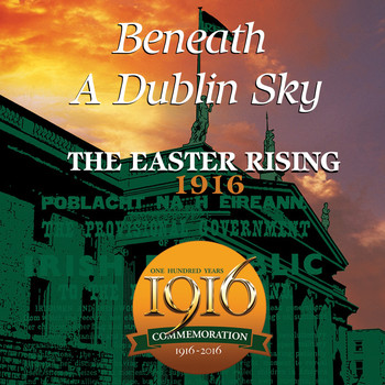 Various Artists - Beneath a Dublin Sky: The Easter Rising 1916