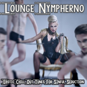 Various Artists - Lounge Nympherno (Erotic Chill Out Tunes For Sinful Seduction)