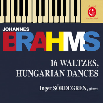 Inger Södergren - Brahms: 16 Waltzes, Op. 39 - Liebeslieder Waltzes, Op. 52 & Ungarische Tänze, WoO 1