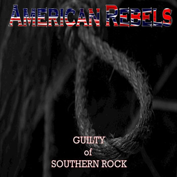 American Rebels - Guilty of Southern Rock - EP