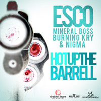 Esco - Hot Up The Barrell (feat. Mineral Boss, Burning Kry, Nigma) - Single
