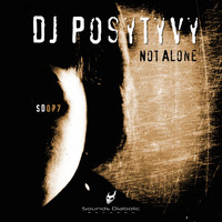 DJ Posytyvy - Not Alone